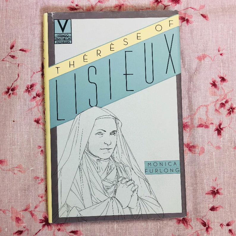 Therese of Lisieux by Monica Furlong  Hardcover Book - 144 pages ~ published 1987 Great condition with some very minor wear on book jacket.  A beautiful read for a weekend of soulful and spiritual introspection 